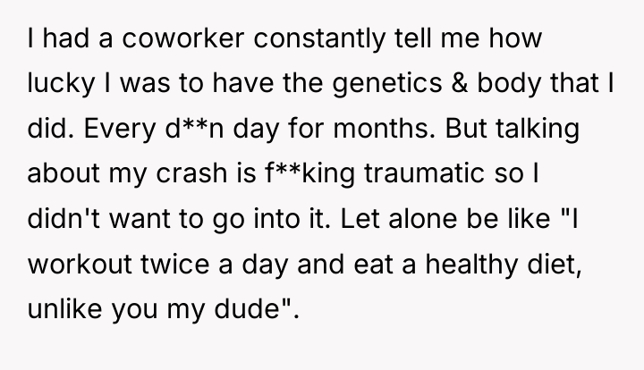 I had a coworker constantly tell me how lucky I...
