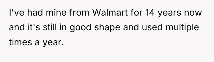 I've had mine from Walmart for 14 years now and...