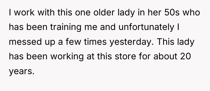 I work with this one older lady in her 50s...