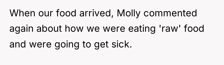 When our food arrived, Molly commented again about how we...