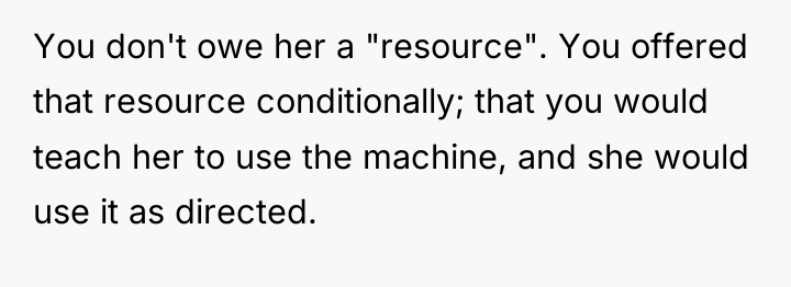 You don't owe her a "resource". You offered that resource...