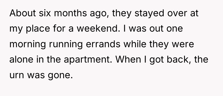 About six months ago, they stayed over at my place...