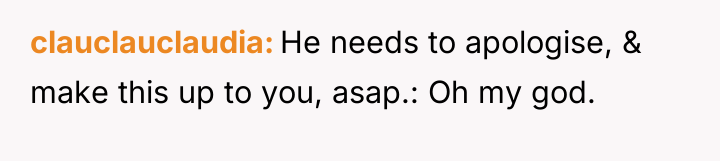 clauclauclaudia He needs to apologise, & make this up to...