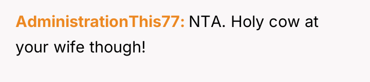 AdministrationThis77 NTA. Holy cow at your wife though!