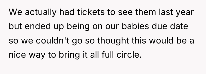 We actually had tickets to see them last year but...