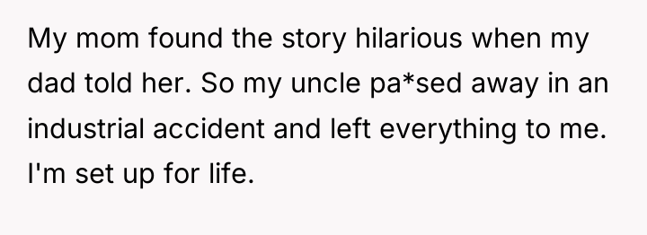 My mom found the story hilarious when my dad told...
