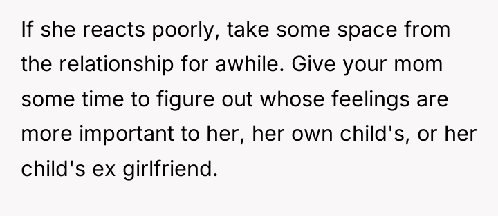 If she reacts poorly, take some space from the relationship...