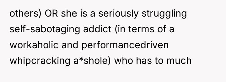 others) OR she is a seriously struggling self-sabotaging addict (in...
