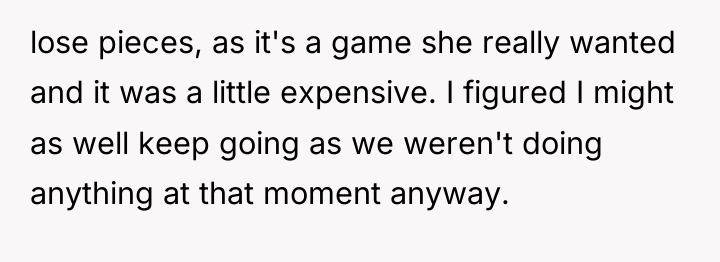 lose pieces, as it's a game she really wanted and...