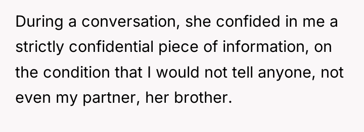 During a conversation, she confided in me a strictly confidential...