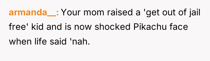 armanda__ Your mom raised a 'get out of jail free'...
