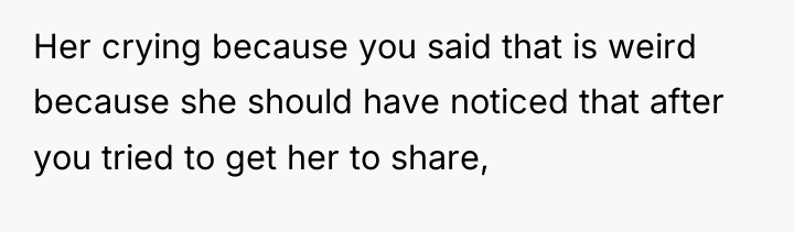 Her crying because you said that is weird because she...