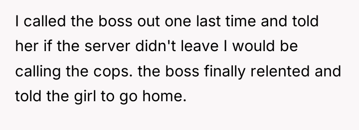 I called the boss out one last time and told...