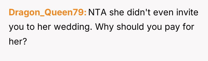 Dragon_Queen79 NTA she didn't even invite you to her wedding....