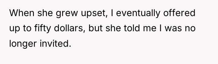 When she grew upset, I eventually offered up to fifty...