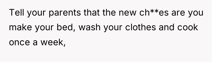 Tell your parents that the new ch**es are you make...