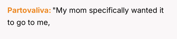 Partovaliva "My mom specifically wanted it to go to me,