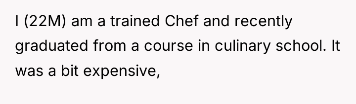 I (22M) am a trained Chef and recently graduated from...