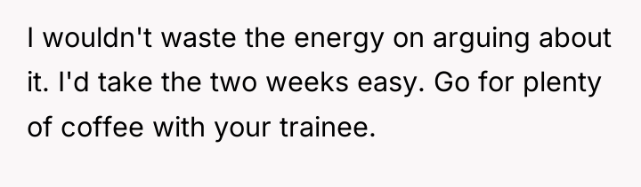 I wouldn't waste the energy on arguing about it. I'd...