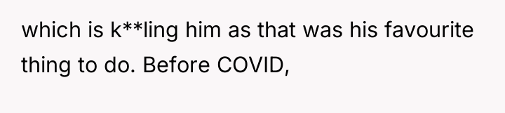 which is k**ling him as that was his favourite thing...