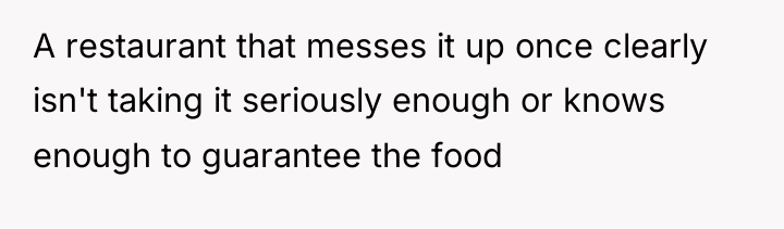 A restaurant that messes it up once clearly isn't taking...