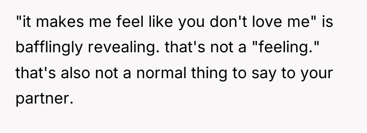 "it makes me feel like you don't love me" is...