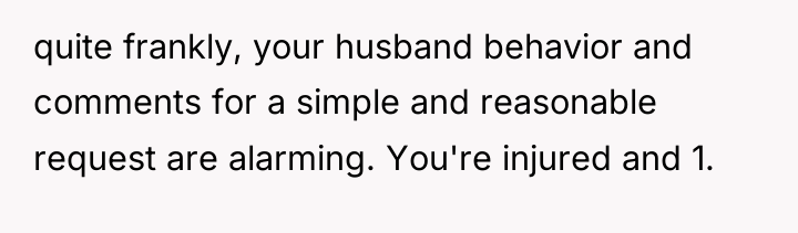 quite frankly, your husband behavior and comments for a simple...