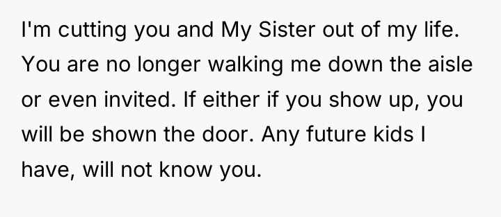 I'm cutting you and My Sister out of my life....