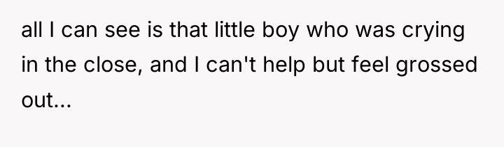 all I can see is that little boy who was...