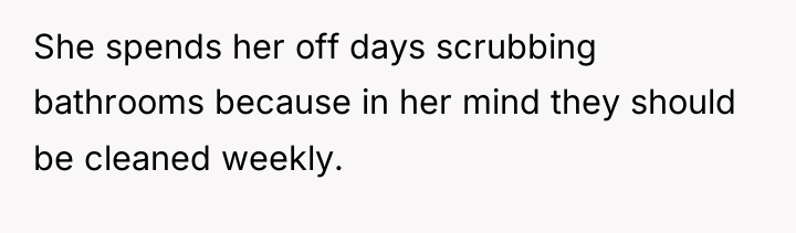 She spends her off days scrubbing bathrooms because in her...