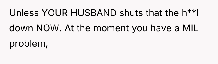 Unless YOUR HUSBAND shuts that the h**l down NOW. At...