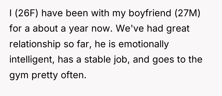 I (26F) have been with my boyfriend (27M) for a...