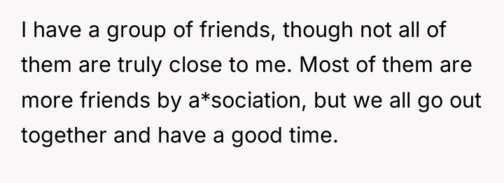 I have a group of friends, though not all of...