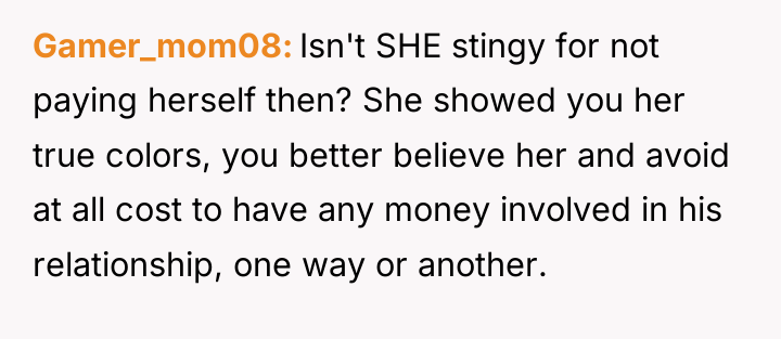 Gamer_mom08 Isn't SHE stingy for not paying herself then? She...