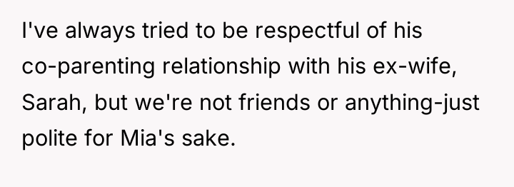 I've always tried to be respectful of his co-parenting relationship...
