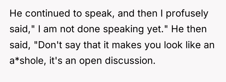He continued to speak, and then I profusely said," I...