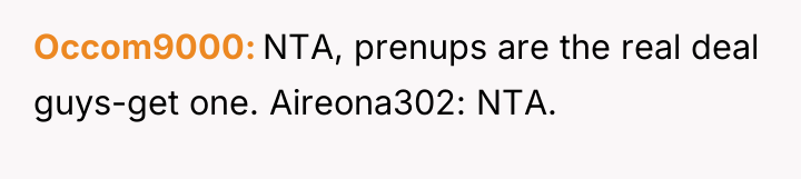 Occom9000 NTA, prenups are the real deal guys-get one. Aireona302:...