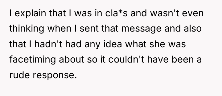 I explain that I was in cla*s and wasn't even...
