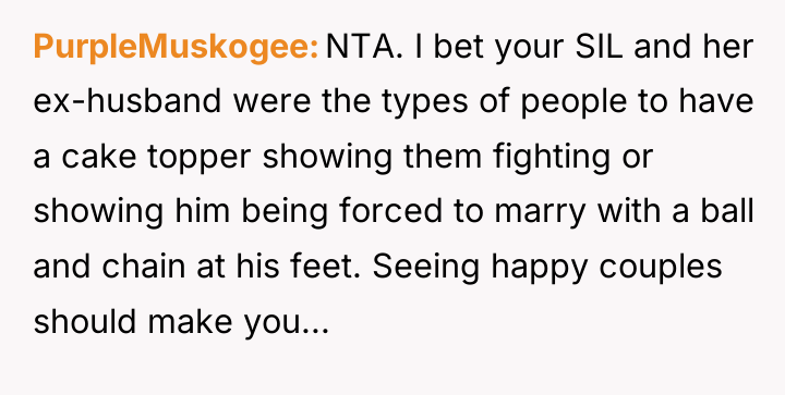 PurpleMuskogee NTA. I bet your SIL and her ex-husband were...