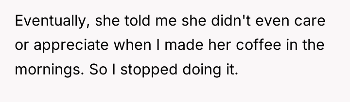 Eventually, she told me she didn't even care or appreciate...