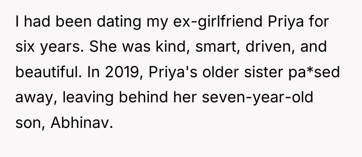 I had been dating my ex-girlfriend Priya for six years....
