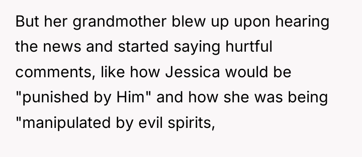 But her grandmother blew up upon hearing the news and...