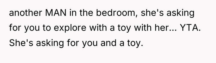another MAN in the bedroom, she's asking for you to...