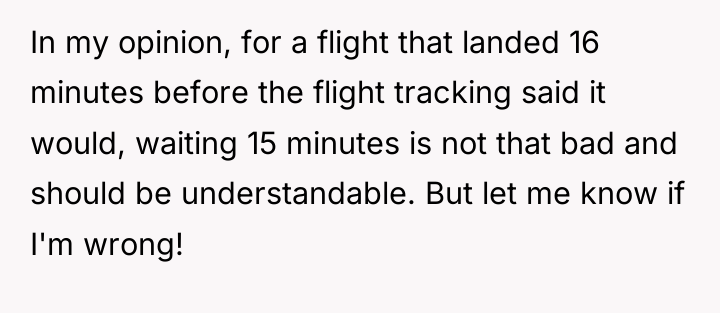 In my opinion, for a flight that landed 16 minutes...