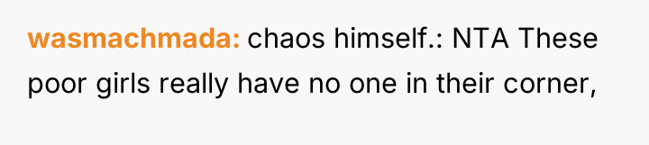 wasmachmada chaos himself.: NTA These poor girls really have no...