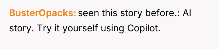 BusterOpacks seen this story before.: AI story. Try it yourself...
