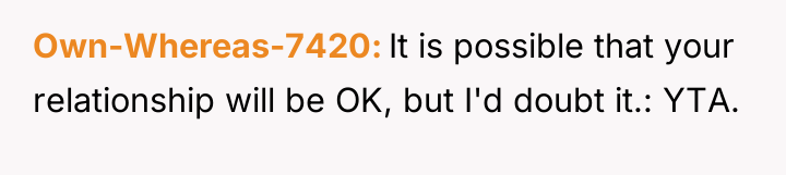 Own-Whereas-7420 It is possible that your relationship will be OK,...
