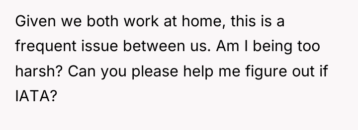Given we both work at home, this is a frequent...