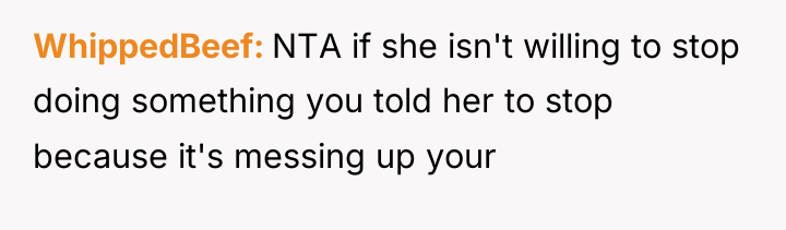 WhippedBeef NTA if she isn't willing to stop doing something...