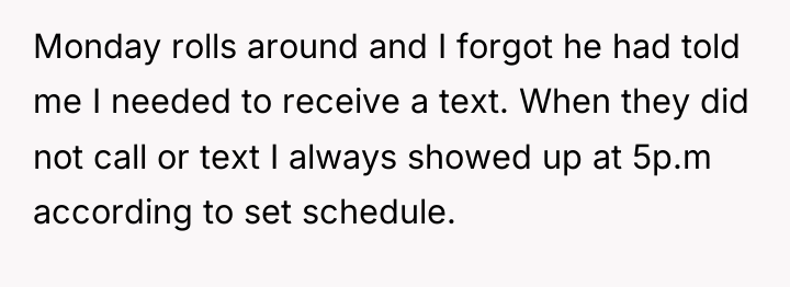 Monday rolls around and I forgot he had told me...